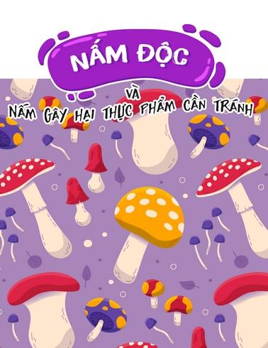 Nấm độc và nấm gây hại thực phẩm cần tránh